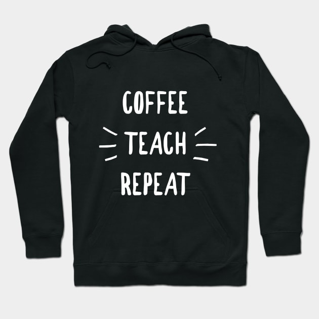 COFFEE TEACH REPEAT TEACHER SHIRT Hoodie by PlexWears